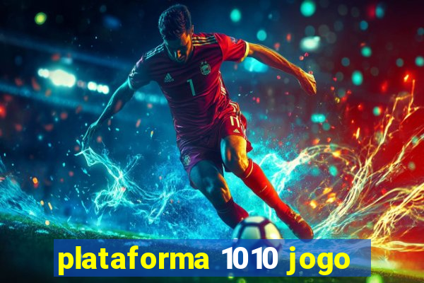 plataforma 1010 jogo